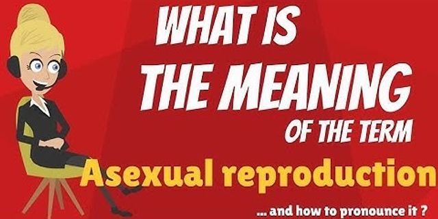 asexual reproduction là gì - Nghĩa của từ asexual reproduction