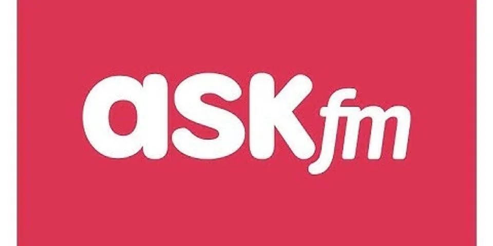 ask.fm là gì - Nghĩa của từ ask.fm