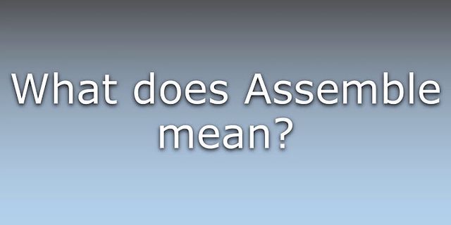 assemble là gì - Nghĩa của từ assemble