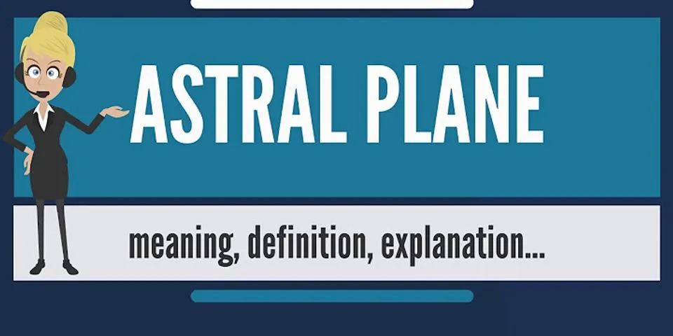 astral plane là gì - Nghĩa của từ astral plane