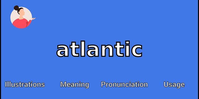 atlantic là gì - Nghĩa của từ atlantic