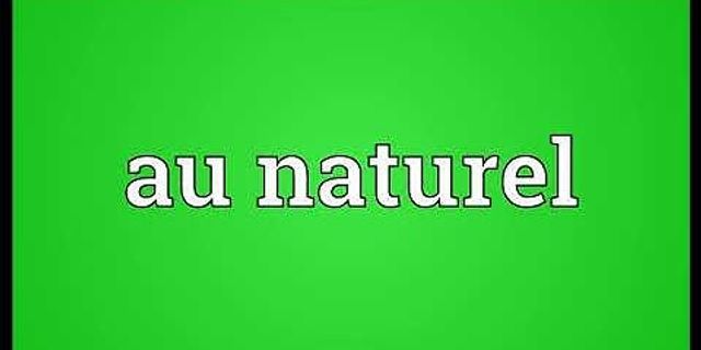 au naturel là gì - Nghĩa của từ au naturel