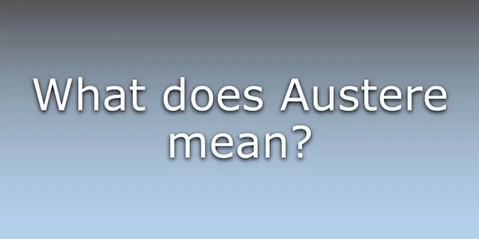 austere là gì - Nghĩa của từ austere