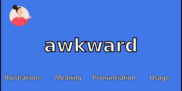 awkard là gì - Nghĩa của từ awkard