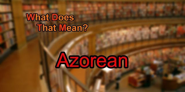 azorean là gì - Nghĩa của từ azorean