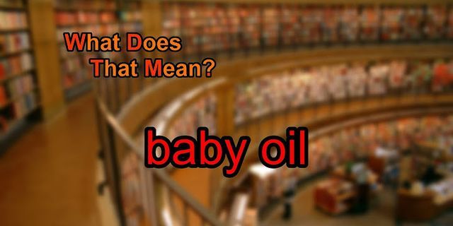 baby oil là gì - Nghĩa của từ baby oil