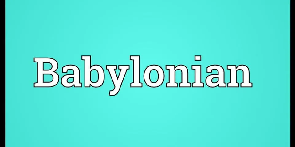 babylonians là gì - Nghĩa của từ babylonians