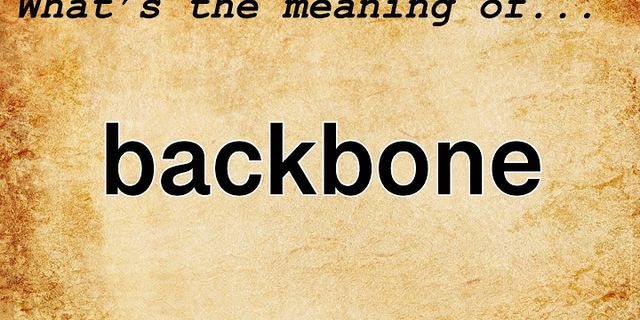 backboned là gì - Nghĩa của từ backboned