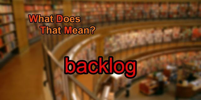 backlog là gì - Nghĩa của từ backlog