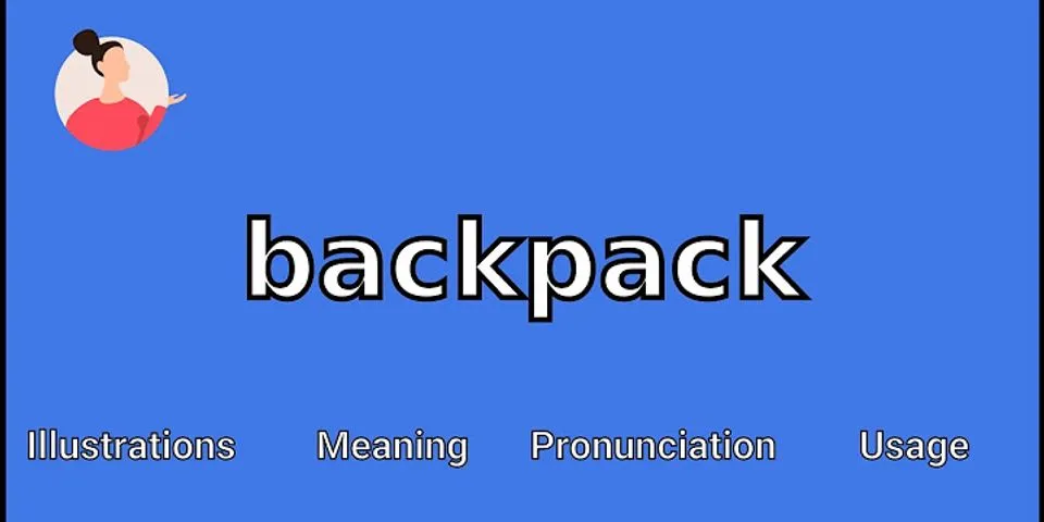 backpacked là gì - Nghĩa của từ backpacked