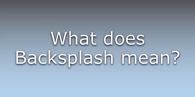 backsplash là gì - Nghĩa của từ backsplash