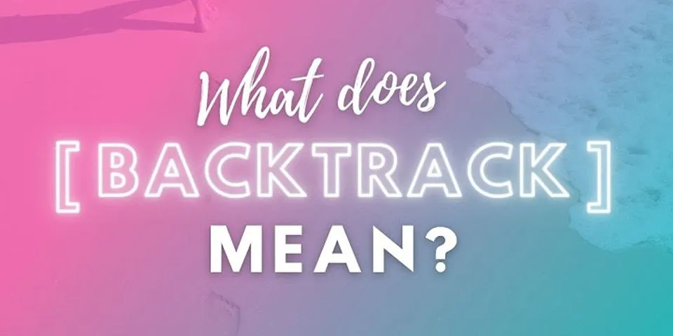 backtracking là gì - Nghĩa của từ backtracking