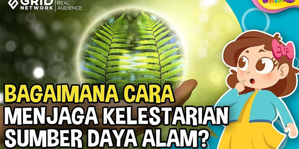 Bagaimana cara menjaga dan melestarikan sumber daya alam?