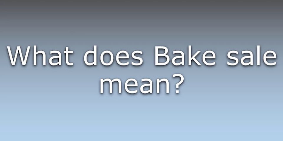 bake sale là gì - Nghĩa của từ bake sale