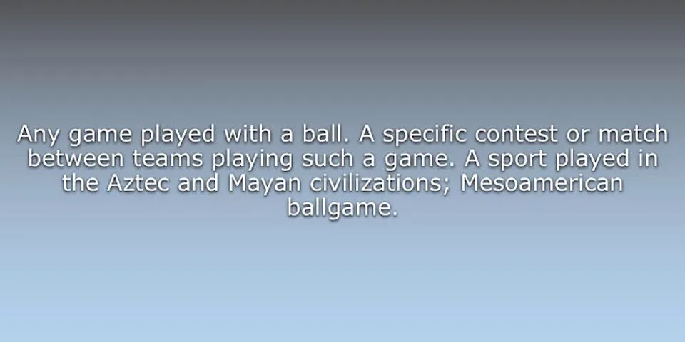 ballgame là gì - Nghĩa của từ ballgame