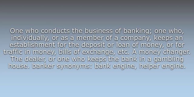 banker là gì - Nghĩa của từ banker