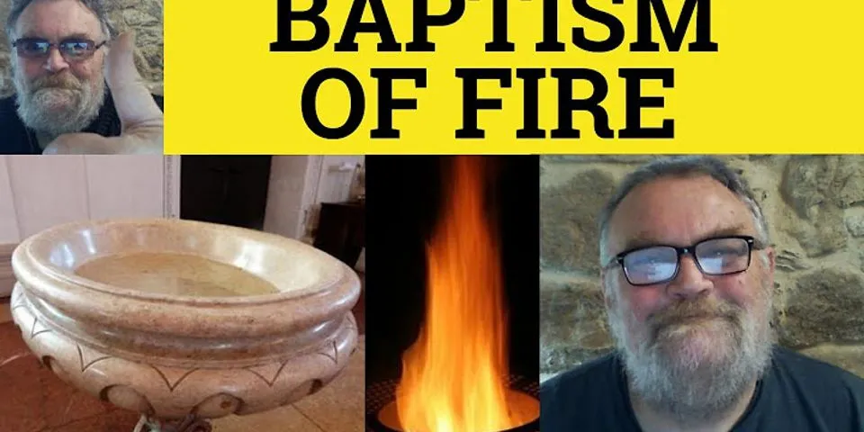 baptism by fire là gì - Nghĩa của từ baptism by fire