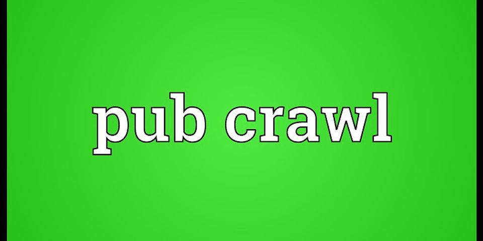 bar crawl là gì - Nghĩa của từ bar crawl