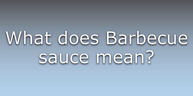 barbecue sauce là gì - Nghĩa của từ barbecue sauce