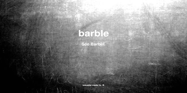 barble là gì - Nghĩa của từ barble