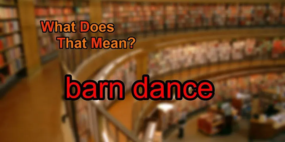 barn dance là gì - Nghĩa của từ barn dance