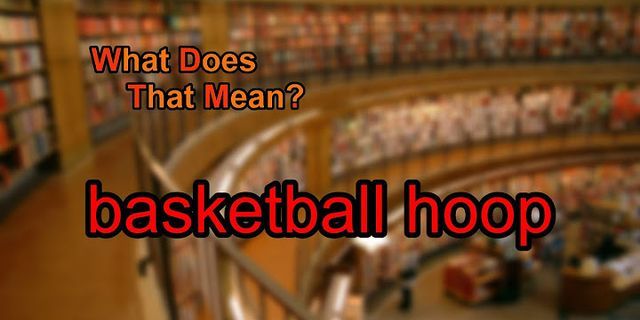 basketball hoop là gì - Nghĩa của từ basketball hoop