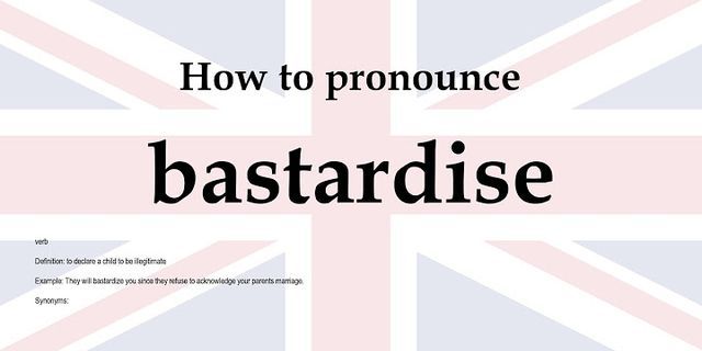 bastardice là gì - Nghĩa của từ bastardice