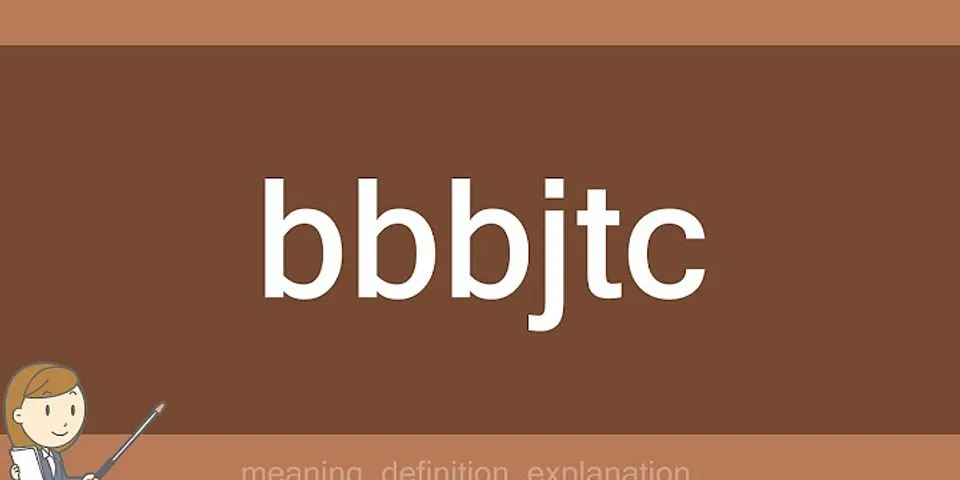bbbjtc là gì - Nghĩa của từ bbbjtc
