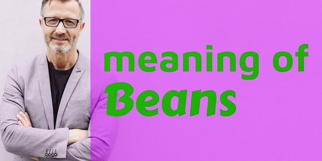 beans on là gì - Nghĩa của từ beans on