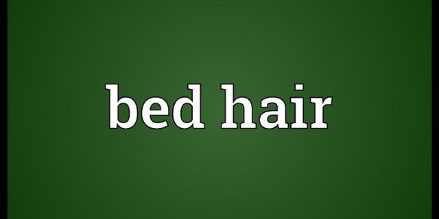 bed hair là gì - Nghĩa của từ bed hair