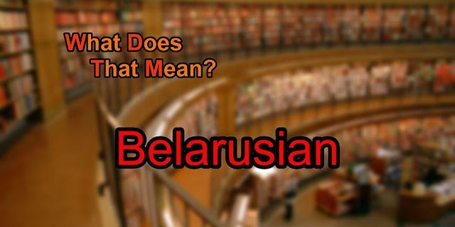 belarusian là gì - Nghĩa của từ belarusian