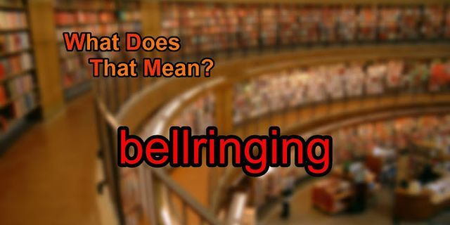 bell ringing là gì - Nghĩa của từ bell ringing