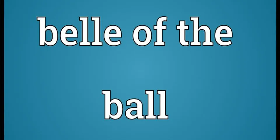belle of the ball là gì - Nghĩa của từ belle of the ball