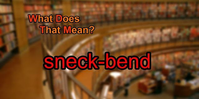 bend là gì - Nghĩa của từ bend
