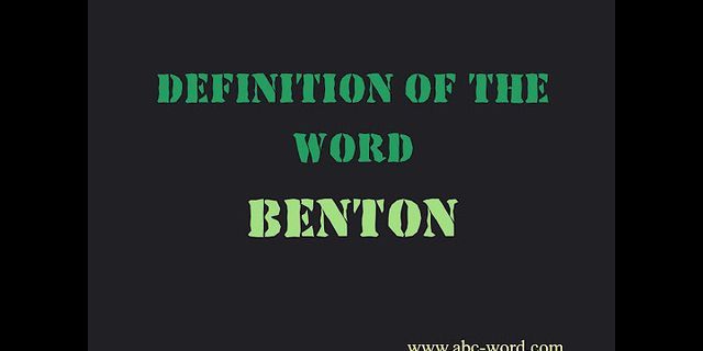 bentons là gì - Nghĩa của từ bentons