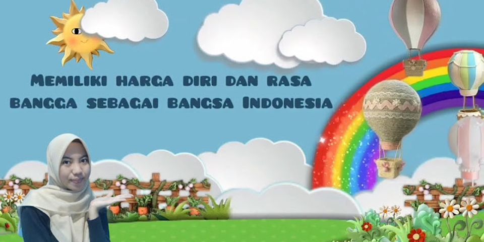 Berilah contoh beberapa perbuatan yg mencerminkan sikap bangga menjadi orang indonesia