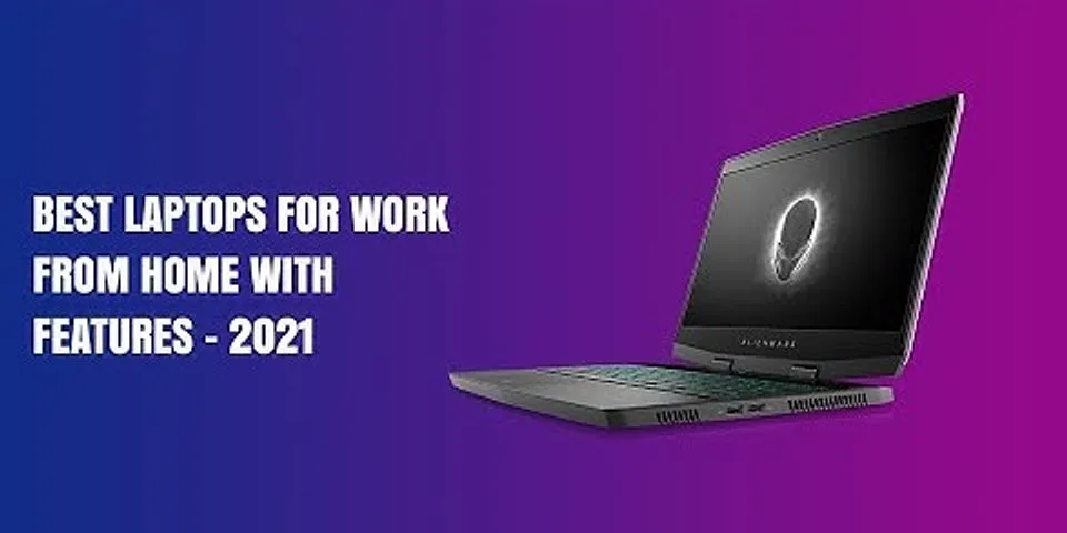 Best laptop for work from home 2021
