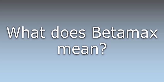 betamaxed là gì - Nghĩa của từ betamaxed