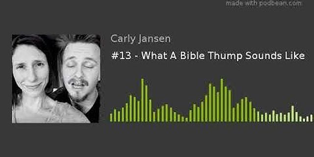 bible thumping là gì - Nghĩa của từ bible thumping