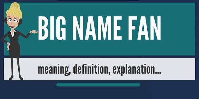 big name là gì - Nghĩa của từ big name