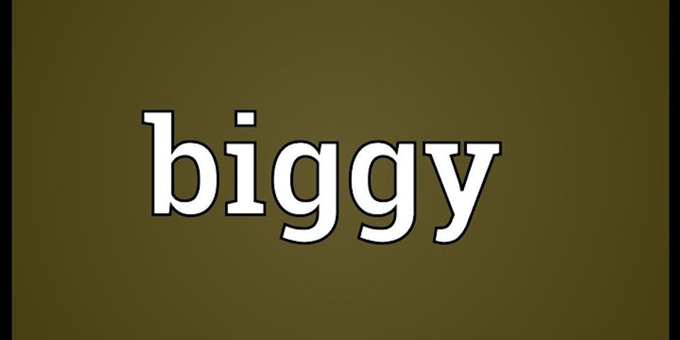 biggy là gì - Nghĩa của từ biggy