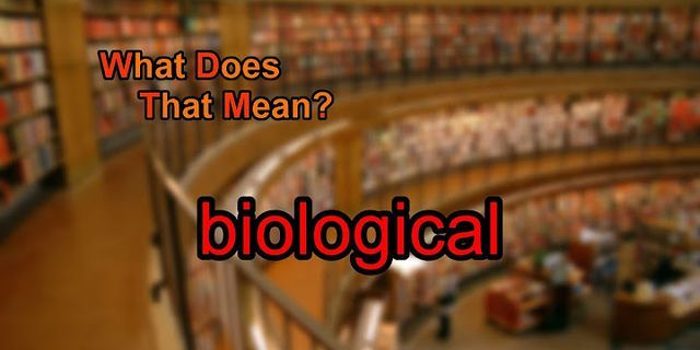 biological là gì - Nghĩa của từ biological
