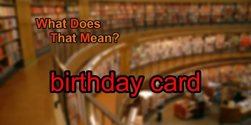 birthday card là gì - Nghĩa của từ birthday card