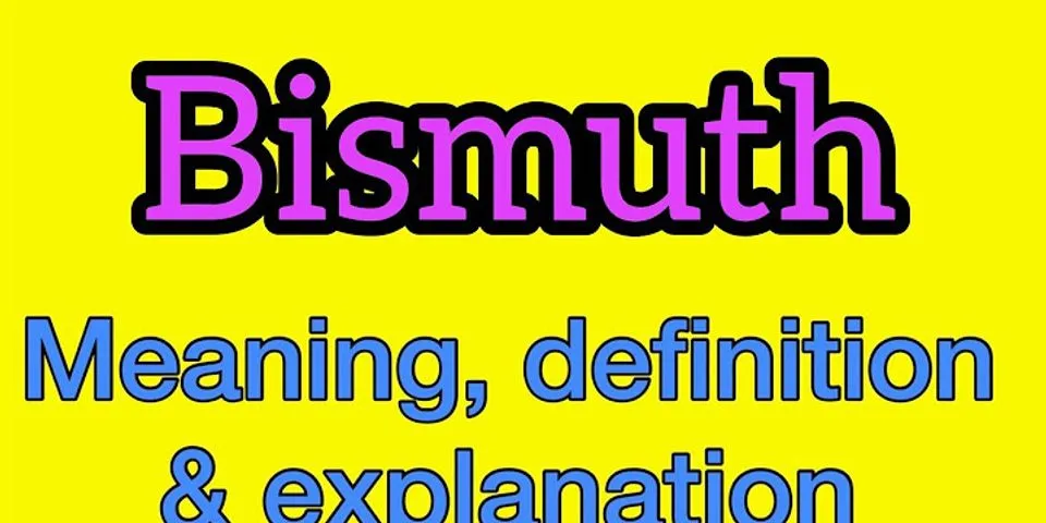bismuth là gì - Nghĩa của từ bismuth