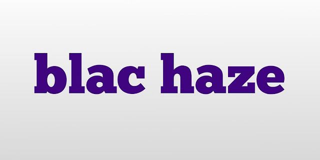 blac haze là gì - Nghĩa của từ blac haze