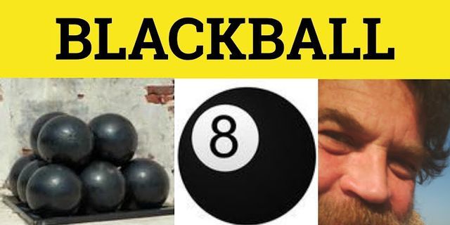 black balls là gì - Nghĩa của từ black balls