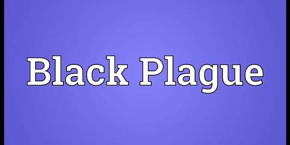 black plague là gì - Nghĩa của từ black plague
