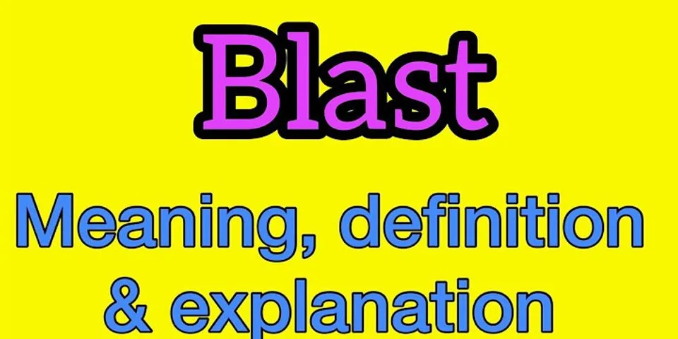 blasts là gì - Nghĩa của từ blasts