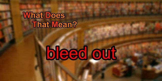 bleed out là gì - Nghĩa của từ bleed out