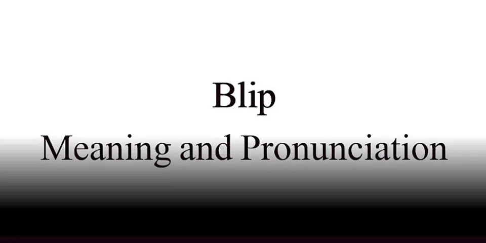 blip blip là gì - Nghĩa của từ blip blip